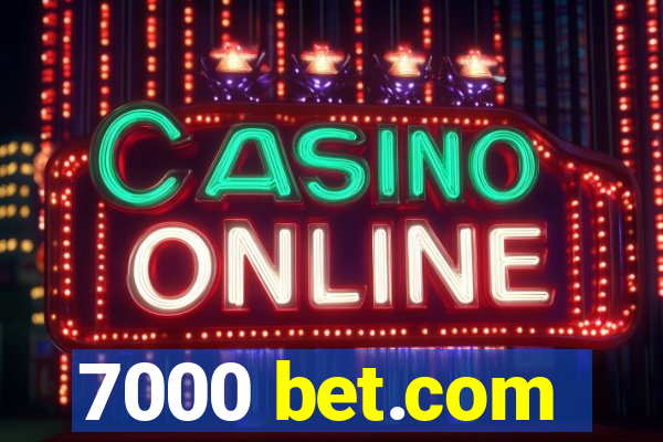 7000 bet.com